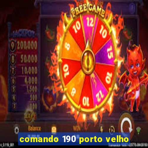 comando 190 porto velho